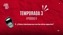 09 ¿CÓMO RELACIONARNOS CON LAS OTRAS ESPECIES?
