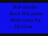 Bob sinclar - Rock This Party ( DJ Clem beat remix )