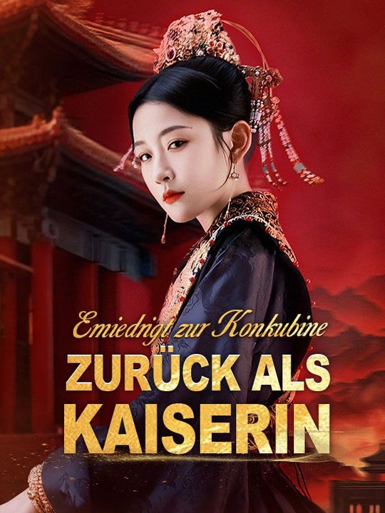 Erniedrigt zur Konkubine, zurück als Kaiserin Ganze Folge