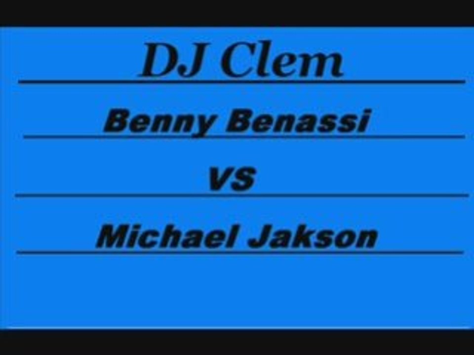 Benny Benassi VS Michael Jackson ( DJ Clem )
