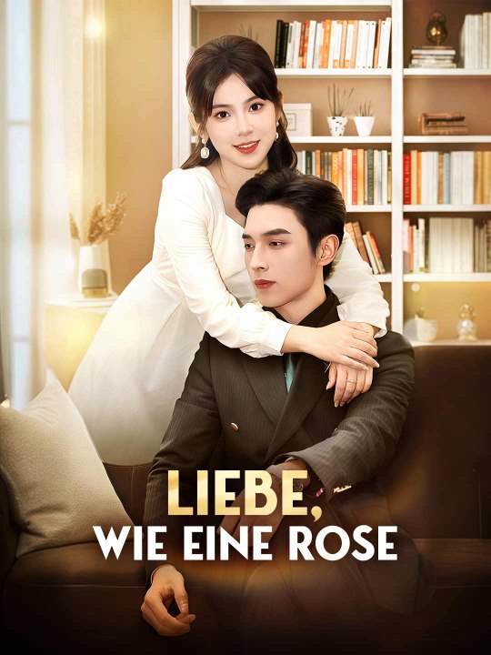 Liebe, wie eine Rose Ganze Folge