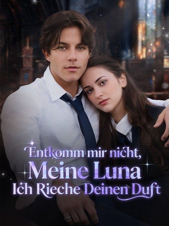 Entkomm mir nicht, meine Luna – ich rieche deinen Duft Ganze Folge