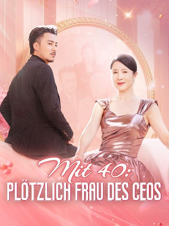Mit 40: Plötzlich Frau des CEOs Ganze Folge