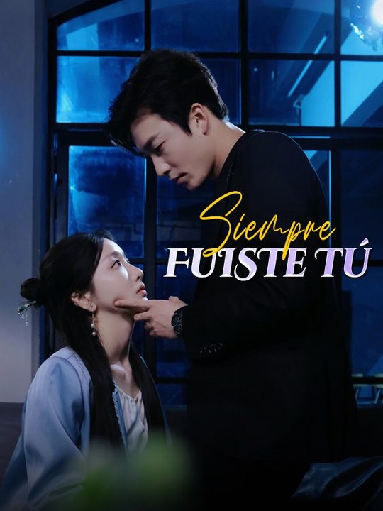 Siempre Fuiste Tú en Español Drama Chino