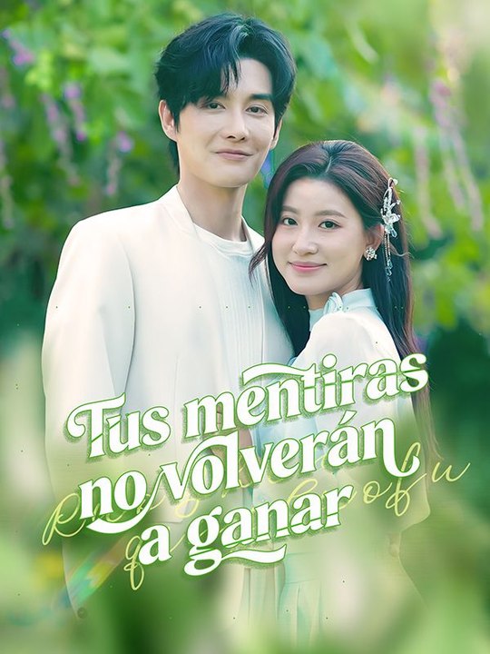Tus mentiras no volverán a ganar en Español Drama Chino