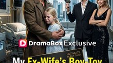 My Ex-Wife's Boy-Toy Stole My Identity, Now the Real Tycoon Is Back Full Movie