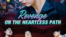 Revenge on the Heartless Path | Serie Completa | Short Drama Español