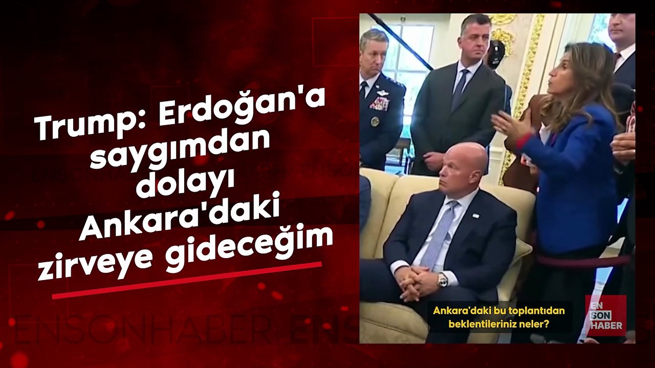 Trump: Erdoğan'a saygımdan dolayı Ankara'daki zirveye gideceğim