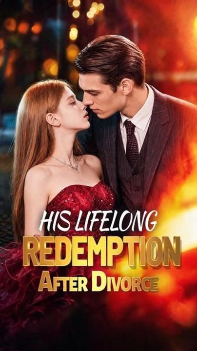 His Lifelong Redemption After Divorce