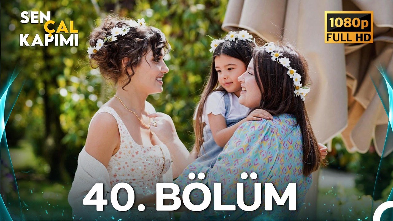 Sen Çal Kapımı 40.Bölüm (Yenilenmiş Görüntü)