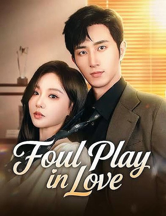 Foul Play in Love (chinese Drama) FULL EP