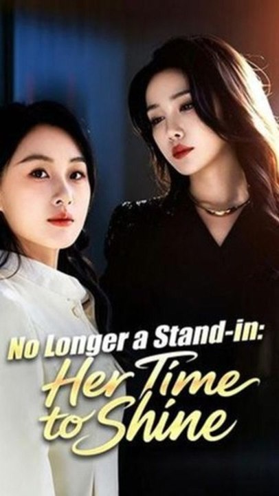 No Longer a Stand in Her Time to Shine Hidden Heiress Second Chance (2026) | English Dub Short Series