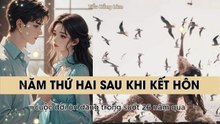PHẦN 1 | Năm Thứ Hai Sau Khi Kết Hôn | TRUYỆN FULL HAY NHẤT | TRUYỆN NGÔN TÌNH