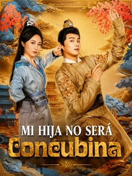 Mi Hija No Será Concubina | Episodio Completo | Short Drama Histórico | Romance Imperial, Intrigas y Amor Verdadero | Español