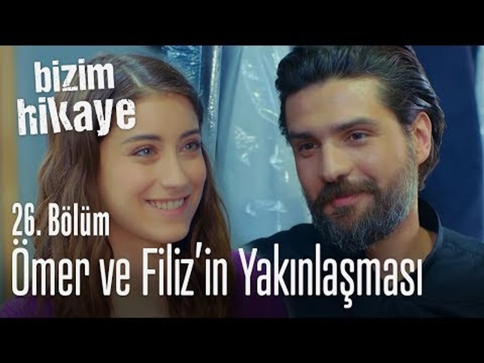Ömer ve Filiz'in yakınlaşması - Bizim Hikaye 26. Bölüm