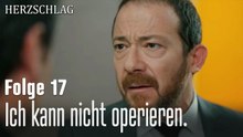 Ich kann nicht operieren.-Herzschlag Folge 17