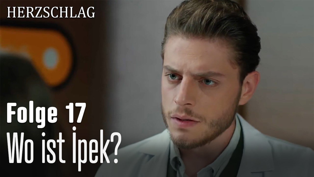 Wo ist İpek?-Herzschlag Folge 17