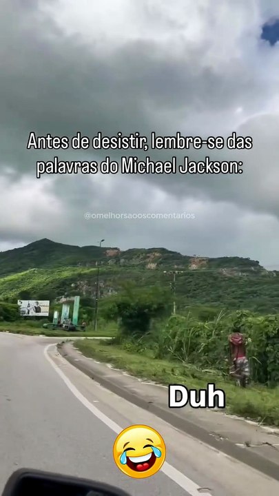 Antes de desistir, lembre se das palavra do Michael Jackson. 🕺🕺🕺🕺