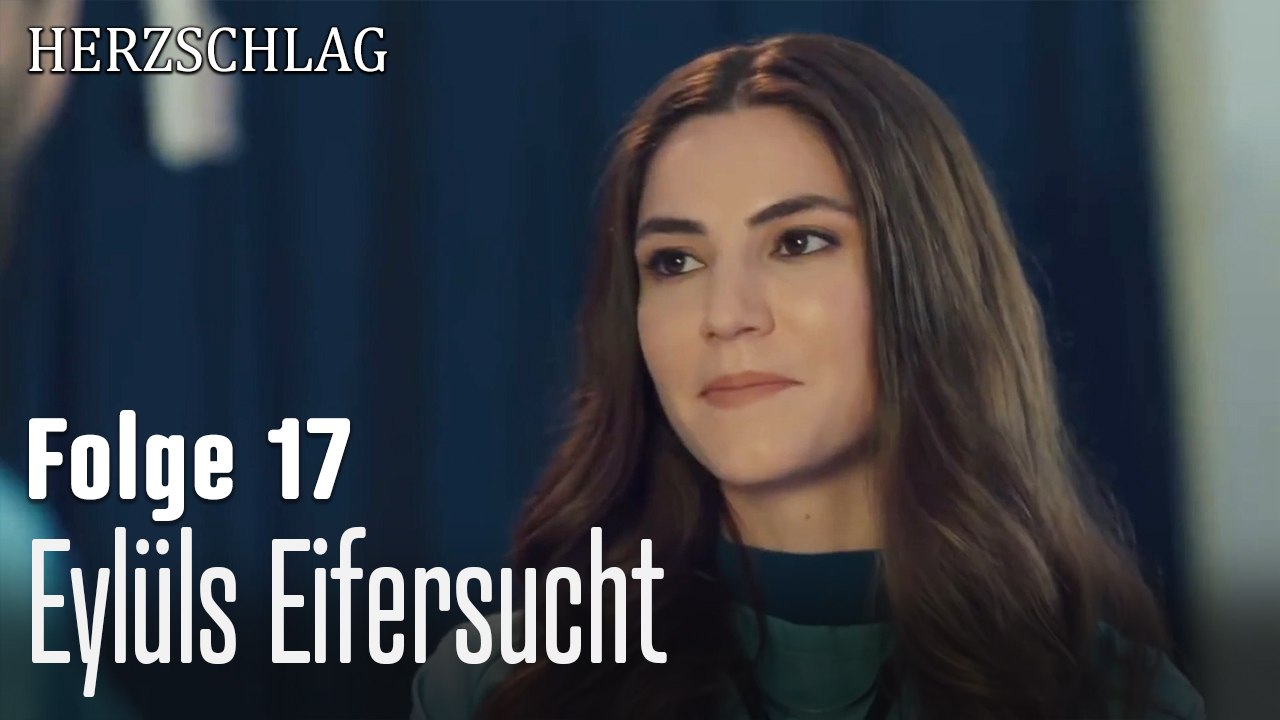 Eylüls Eifersucht-Herzschlag Folge 17