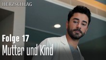 Mutter und Kind-Herzschlag Folge 17