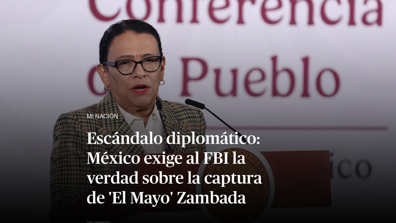 México exige al FBI la verdad sobre la captura de 'El Mayo' Zambada