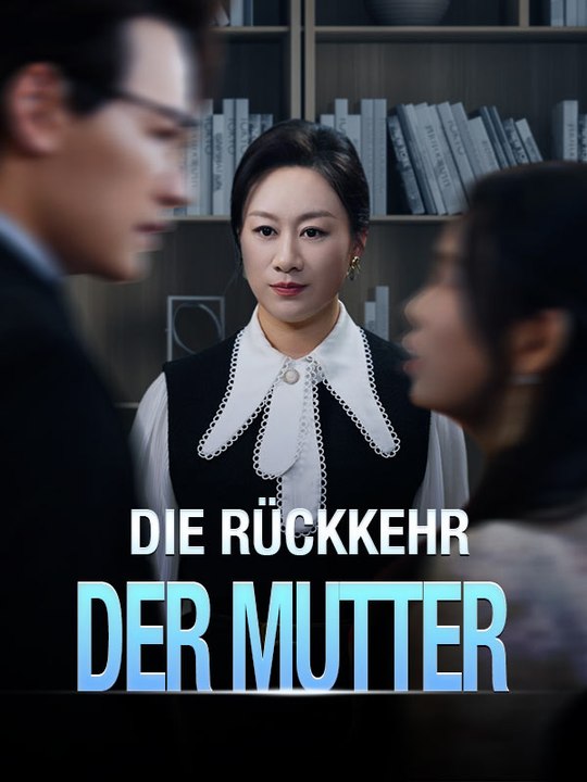 Die Rückkehr der Mutter Ganze Folge