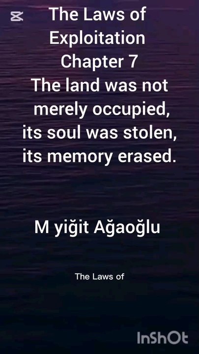 The Laws of Exploitation Chapter 7The land was not merely occupied; its soul was stolen, its memory erased.