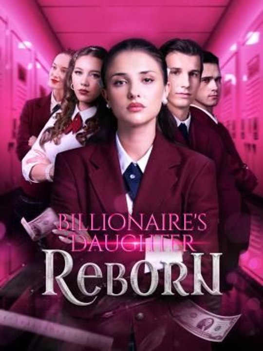 Billionaire's Daughter Reborn 2026 Full Movie