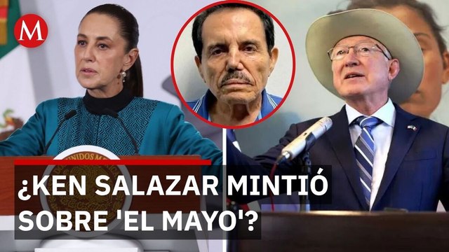 Sheinbaum cuestiona si Ken Salazar mintió en el caso de la detención de 'El Mayo'