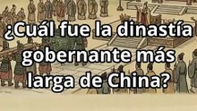 ¿Cuál fue la dinastía gobernante más larga de China?