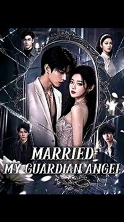 Married My Guardian Angel chinese drama