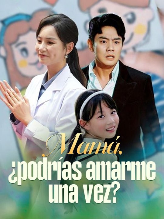 Mamá, ¿podrías amarme una vez? en Español Drama Chino