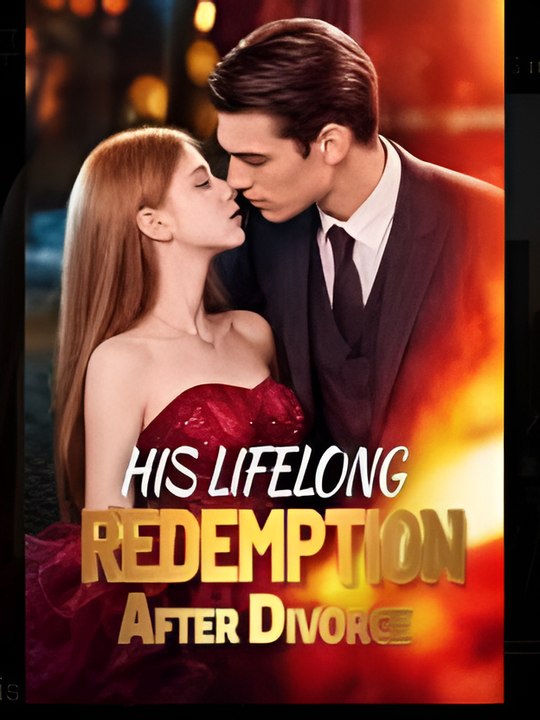 His Lifelong Redemption After Divorce