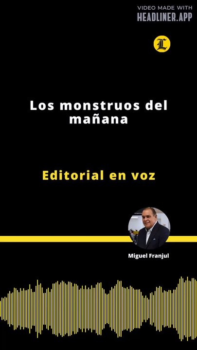Editorial | Los monstruos del mañana