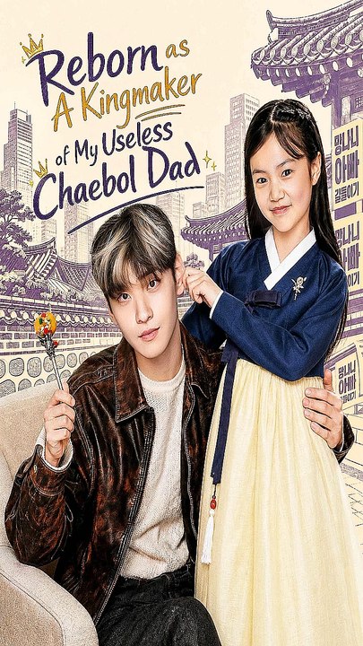 Reborn as A Kingmaker of My Useless Chaebol Dad -Full HD