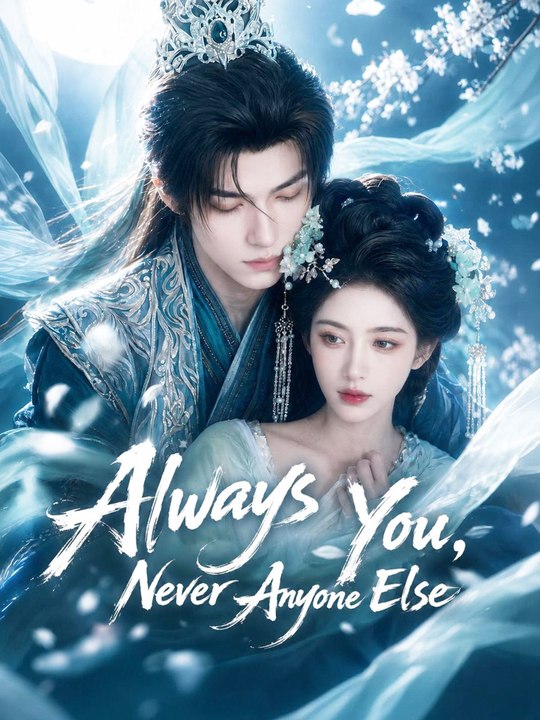 Always You, Never Anyone Else | Full Series (60 eps) HD