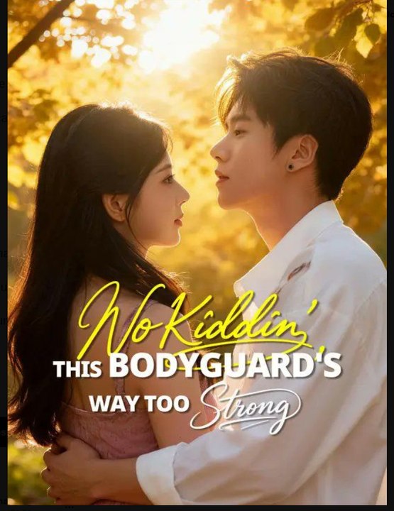 No Kiddin This Bodyguard's Way Too Strong Drama Movies English Sub