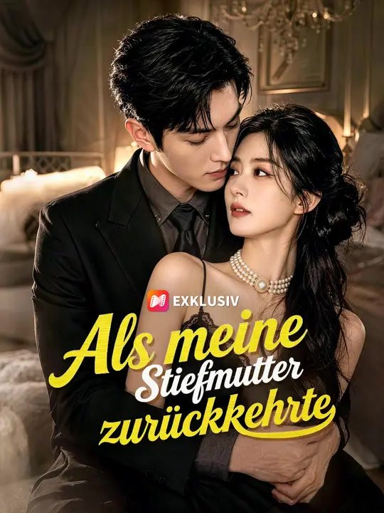 Als meine stiefmutter zurückkehrte | komplette serie | short drama deutsch