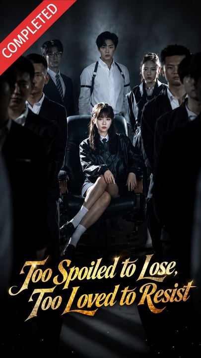 Too Spoiled to Lose Too Loved to Resist- Full Drama Movie English Sub