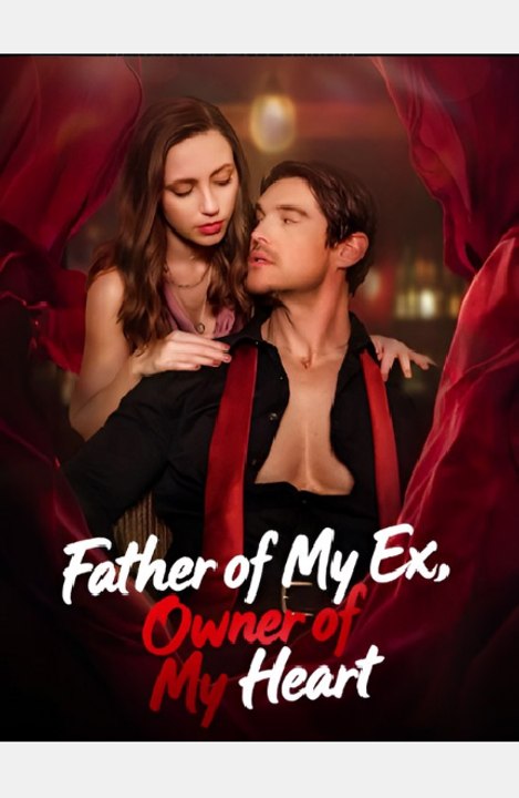 Father Of My Ex, Owner Of My Heart-Drama FULL MOVIES ENGLISH SUB