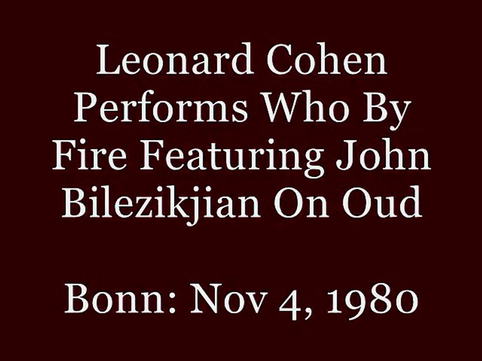 Leonard Cohen Performs Who By Fire With Brilliant Opening By John Bilezikjian On Oud - Bonn 1980