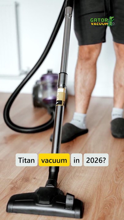 🧹 Gator Vacuum Shares the Top 5 Titan Vacuum Cleaners for 2026