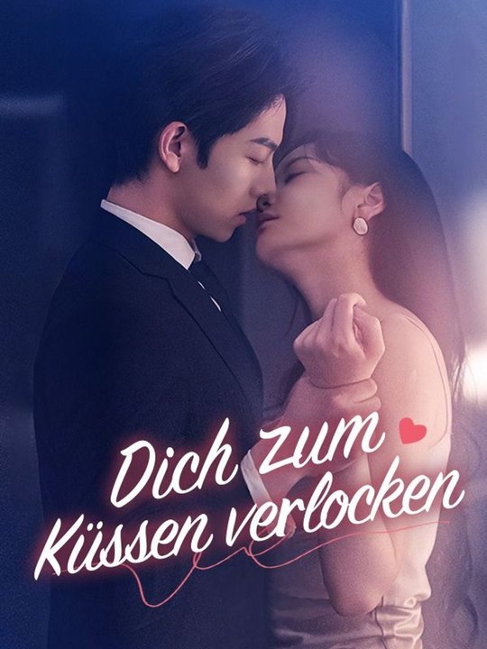 Dich zum Küssen verlocken | Das Minidrama | Delust Language