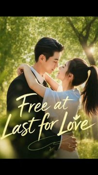 ... free at last for love chinese drama