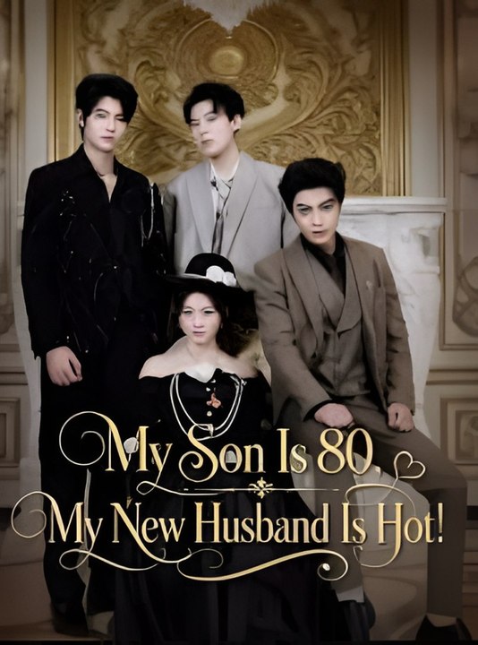 My Son Is 80, My New Husband Is Hot- engsub watchfull🍿🍿