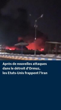 Après de nouvelles attaques dans le détroit d’Ormuz, les Etats-Unis frappent l’Iran