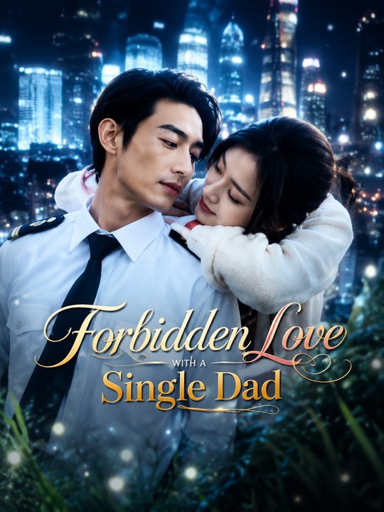 Forbidden Love with a Single Dad Billionaire Romance Single Father, Secret Love & Second Chances - ENGSUB