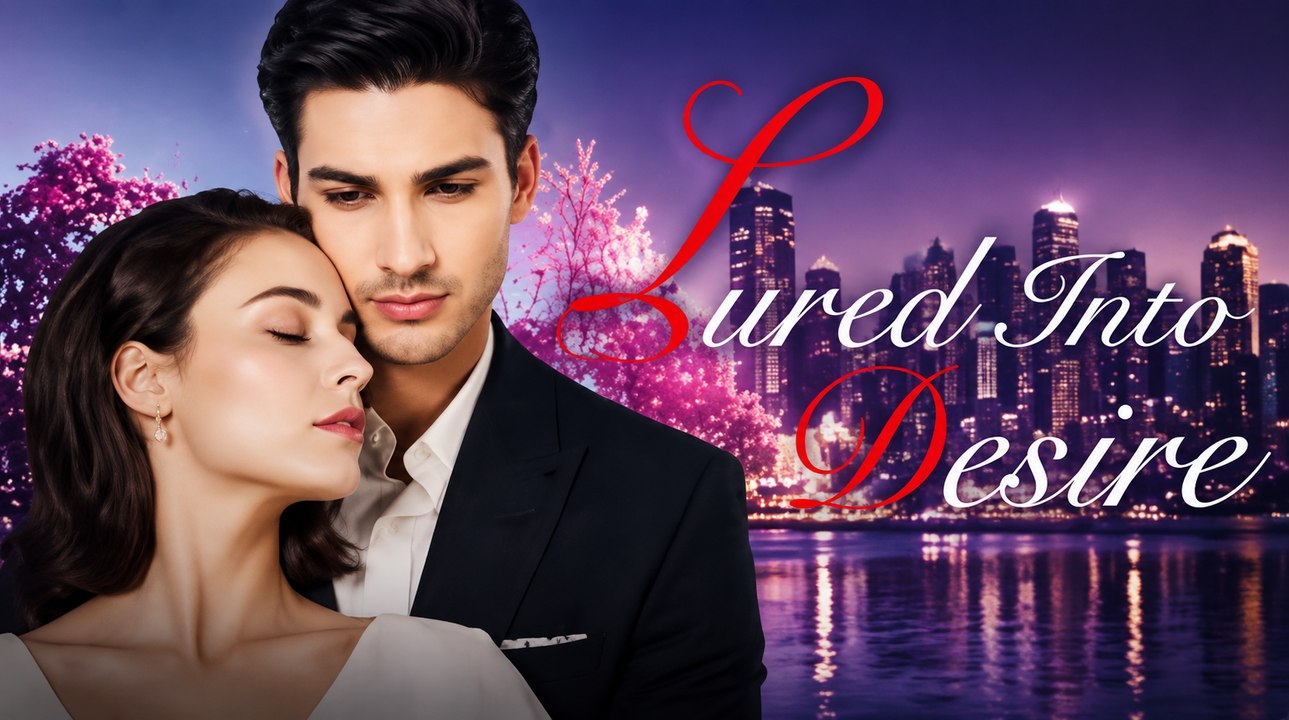 Lured Into Desire Viral Forbidden Romance, Seduction & Emotional Obsession EP - ENGSUB