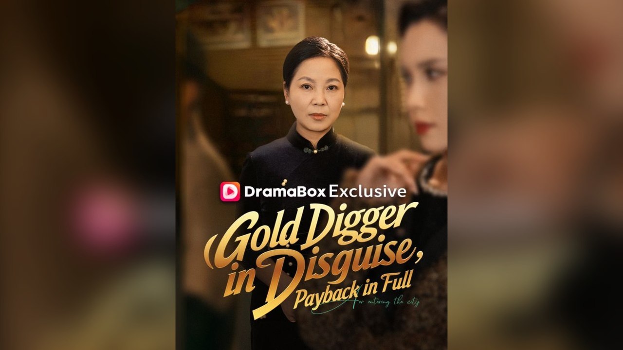Gold Digger In Disguise, Payback In Full Full Chinese Drama (Subtitle)