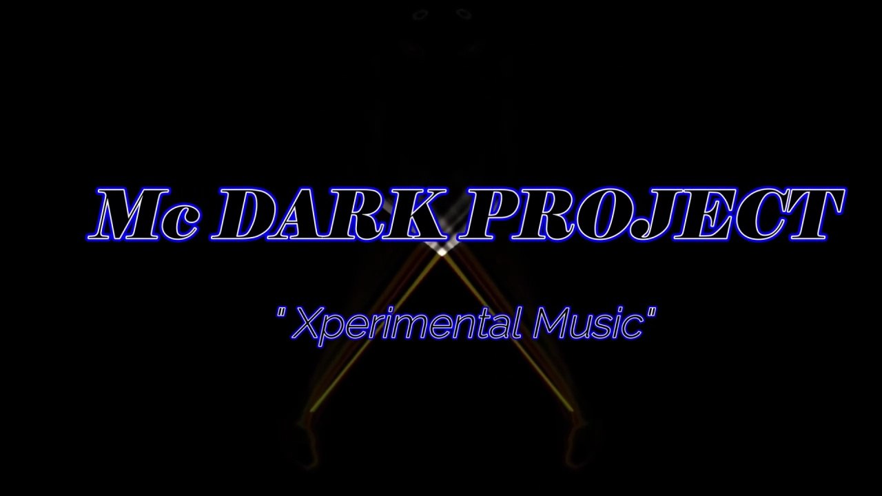 Mc DARK PROJECT -" Xperimental Music" - Experimental HD Music Video